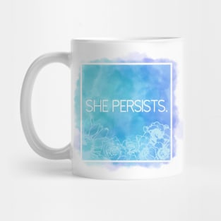 She Persists. Mug